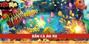 Bắn Cá Ăn Xu - Siêu Phẩm Giải Trí Tại 777LOC Đẳng Cấp 2025