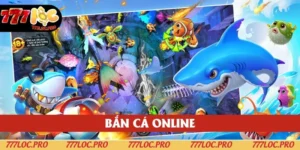 Bắn Cá Online 777LOC - Sảnh Cược Đẳng Cấp Nhận Thưởng