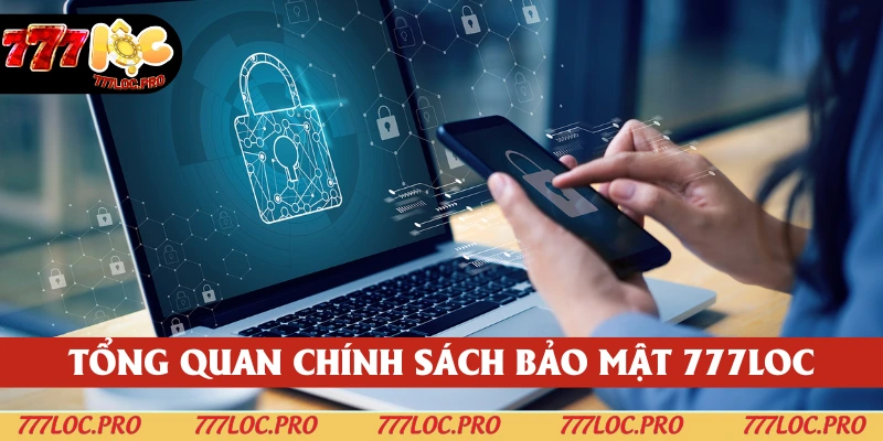 Chính sách bảo mật được hoàn thiện mỗi ngày tại 777LOC