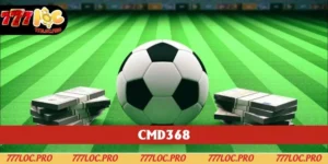 Thể Thao CMD368 - Tận Hưởng Không Gian Cược Tại 777LOC
