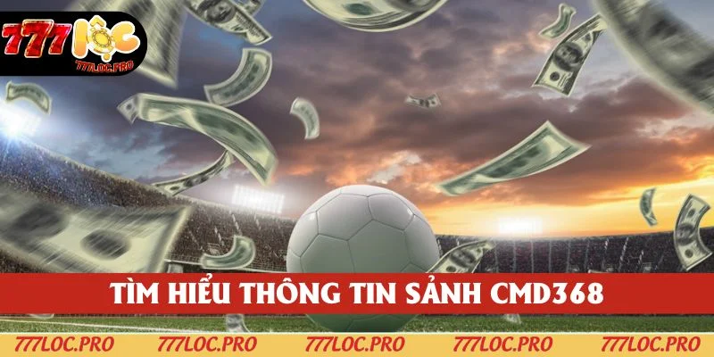 CMD368 - Sảnh cược thể thao đẳng cấp