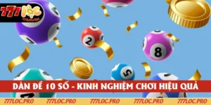 Dàn Đề 10 Số Là Gì? Gợi ý Kinh Nghiệm Chơi Hiệu Quả