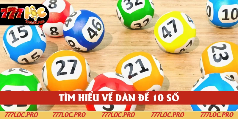 Tìm hiểu thông tin về dàn đề 10 số