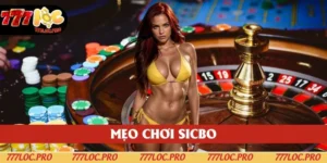 Mẹo Chơi Sicbo 777LOC - Bí Kíp Chiến Thắng Cho Tân Binh