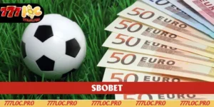 SBOBET 777LOC - Sảnh Thể Thao Sôi Động, Đẳng Cấp 2025
